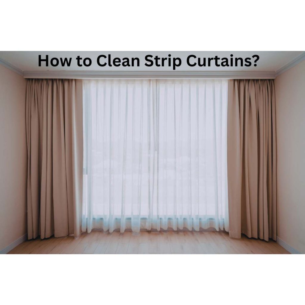 Clean Strip Curtains